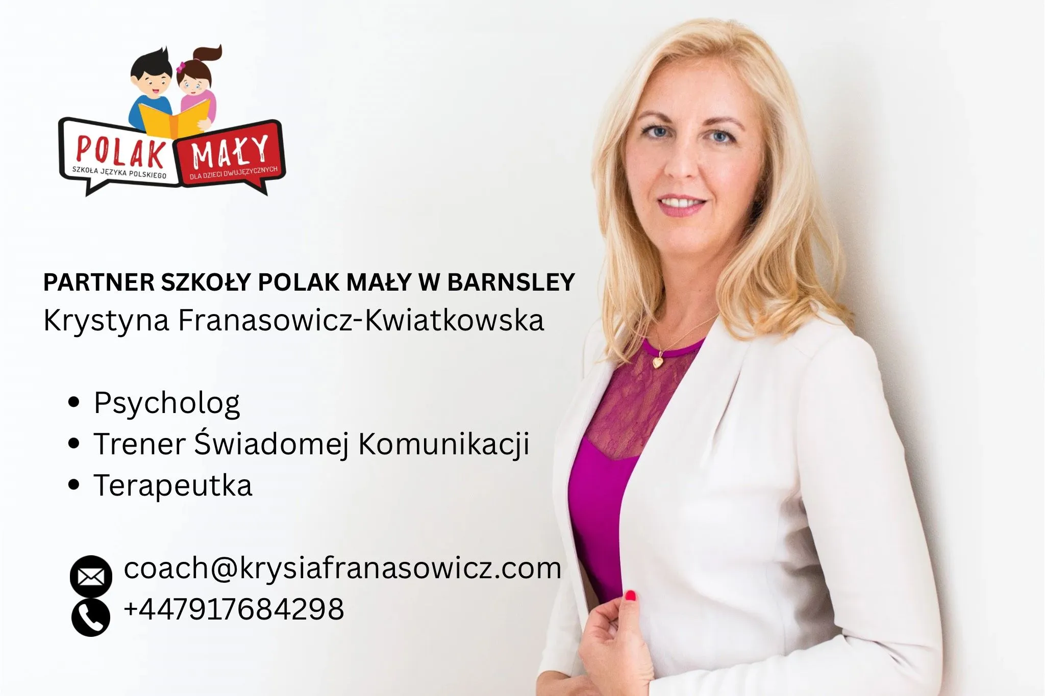 PARtNER SZKOLY POLAK MALY Krystyna Franasowicz-Kwiatkowska Psycholog _ Trener Świadomej Komunikacji _ Terapeutka
